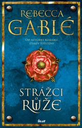 E-kniha Strážci růže - Rebecca Gablé