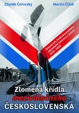 E-kniha Zlomená křídla meziválečného Československa: Katastrofy československého vojenského letectva v letech 1918-1939 - Zbyněk Čeřovský, Martin Čížek