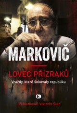 E-kniha Markovič: Lovec přízraků - Vraždy, které šokovaly republiku - Viktorín Šulc, Jiří Markovič