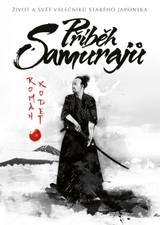 E-kniha Příběh samurajů: Život a svět válečníků starého Japonska - Roman Kodet