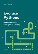 E-kniha Evoluce Pythonu: Moderní techniky, nová syntaxe a trendy - Pavel Tišnovský
