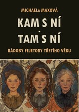 E-kniha Kam s ní - tam s ní: Rádoby fejetony třetího věku - Michaela Maxová