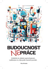 E-kniha Budoucnost nepráce - Filip Dřímalka