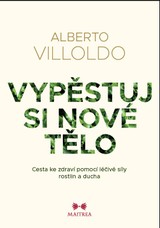 E-kniha Vypěstuj si nové tělo - Alberto Villoldo