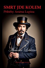 E-kniha SMRT JDE KOLEM - Příběhy Arséna Lupina - Maurice Leblanc