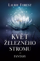E-kniha Květ železného stromu - Laurie Forest