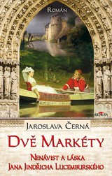 E-kniha Dvě Markéty: Nenávist a láska Jana Jindřicha Lucemburského - Jaroslava Černá