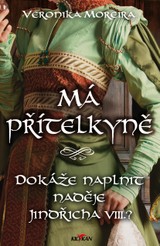 E-kniha Má přítelkyně - Dokáže naplnit naděje Jindřicha VIII.? - Veronika Moreira