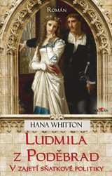 E-kniha Ludmila z Poděbrad – V zajetí sňatkové politiky - Hana Whitton