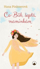 E-kniha Co Bůh šeptá maminkám - Hana Pinknerová