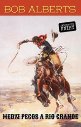 E-kniha Medzi Pecos a Rio Grande - Bob Alberts