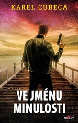 E-kniha Ve jménu minulosti - Karel Cubeca
