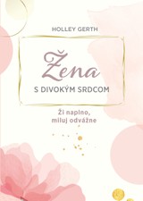 E-kniha Žena s divokým srdcom - Holley Gerth