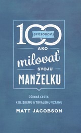 E-kniha 100 spôsobov ako milovať svoju manželku - Matt Jacobson