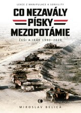 E-kniha Co nezavály písky Mezopotámie: Lekce z manipulace a servility (Češi a Irák 1990–2020) - Miroslav Belica