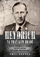 E-kniha Heydrich na Pražském hradě: Plány, opatření a názory zastupujícího říšského protektora - Emil Hruška