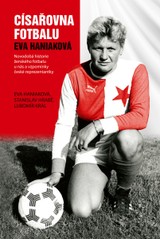 E-kniha Novodobá historie ženského fotbalu u nás a vzpomínky české reprezentantky - Eva Haniaková, Lubomír Král, Stanislav Hrabě