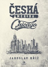 E-kniha Česká Amerika: Chicago - Jaroslav Kříž