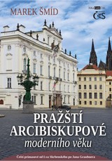 E-kniha Pražští arcibiskupové moderního věku (aneb Čeští primasové od Lva Skrbenského po Jana Graubnera) - Marek Šmíd