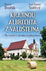 E-kniha Krajinou Albrechta z Valdštejna (aneb Na cestách s vévodou frýdlantským) - Otomar Dvořák, Josef Pepson Snětivý