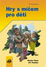 E-kniha Hry s míčem pro děti - Jiří Tkadlec, Martin Tůma