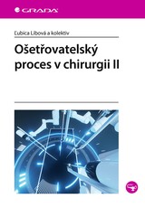 E-kniha Ošetřovatelský proces v chirurgii II - Ľubica Libová