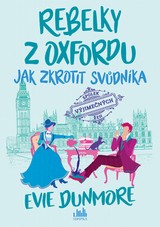 E-kniha Rebelky z Oxfordu - Jak zkrotit svůdníka - Evie Dunmore