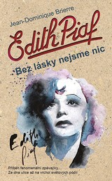 E-kniha Edith Piaf: Bez lásky nejsme nic - Dominique Jean Brierre