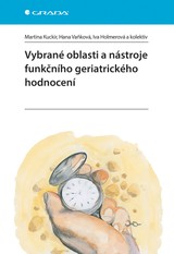 E-kniha Vybrané oblasti a nástroje funkčního geriatrického hodnocení - Iva Holmerová, Martina Kuckir, Hana Vaňková