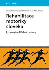 E-kniha Rehabilitace motoriky člověka - Olga Švestková, Rastislav Druga, Yvona Angerová
