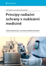 E-kniha Principy radiační ochrany v nukleární medicíně - Andrej Vondrák, Jozef Sabol, Jozef Kubinyi