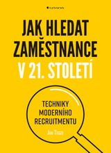 E-kniha Jak hledat zaměstnance v 21. století - Jan Tegze