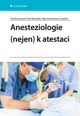 E-kniha Anesteziologie (nejen) k atestaci - Pavel Michálek, Olga Klementová, Tomáš Vymazal