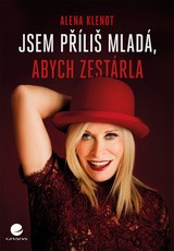 E-kniha Jsem příliš mladá, abych zestárla - Alena Klenot