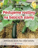 E-kniha Pěstujeme rostliny na balících slámy - Benjamin Busche