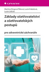 E-kniha Základy ošetřovatelství a ošetřovatelských postupů - Lucia Vrábelová, Martina Šliková Dingová, Lucie Lidická