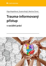 E-kniha Trauma-informovaný přístup - Zuzana Krejčí, Martina Černá, Olga Klepáčková