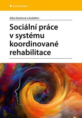 E-kniha Sociální práce v systému koordinované rehabilitace - Jitka Vacková
