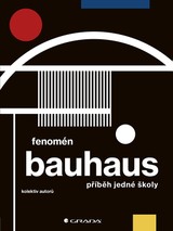 E-kniha Fenomén Bauhaus - Miroslav Zelinský, Jiří Kuděla, Markéta Svobodová