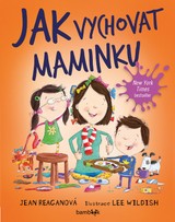 E-kniha Jak vychovat maminku - Lee Wildish, Jean Reaganová