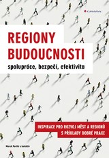 E-kniha Regiony budoucnosti - spolupráce, bezpečí, efektivita - Marek Pavlík