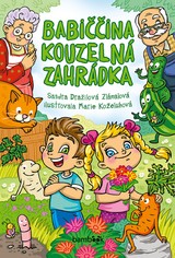 E-kniha Babiččina kouzelná zahrádka - Dražilová Sandra Zlámalová, Marie Koželuhová