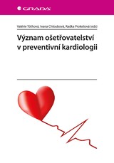 E-kniha Význam ošetřovatelství v preventivní kardiologii - Valerie Tóthová, Ivana Chloubová, Radka Prokešová