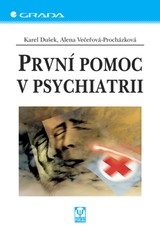 E-kniha První pomoc v psychiatrii - Alena Večeřová-Procházková, Karel Dušek