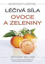 E-kniha Mystický léčitel: Léčivá síla ovoce a zeleniny - Anthony William