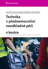 E-kniha Technika v přednemocniční neodkladné péči v kostce - Jitka Zemanová, Roman Gřegoř, Petr Matouch