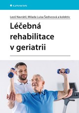 E-kniha Léčebná rehabilitace v geriatrii - Leoš Navrátil, Milada Luisa Šedivcová