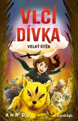 E-kniha Vlčí dívka - Velký útěk - Jeremy Ley, Anh Do