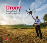 E-kniha Drony - fotografování z ptačí perspektivy - Petr Jan Juračka
