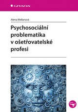 E-kniha Psychosociální problematika v ošetřovatelské profesi - Alena Mellanová